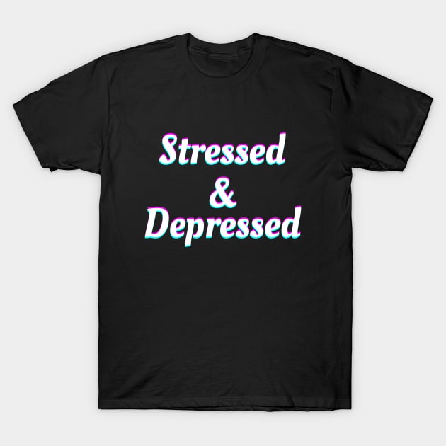 Stressed & Depressed T-Shirt by Word and Saying